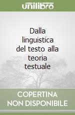 Dalla linguistica del testo alla teoria testuale libro