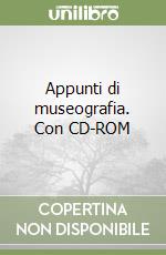 Appunti di museografia. Con CD-ROM libro