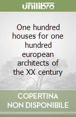 One hundred houses for one hundred european architects of the XX century libro