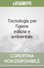 Tecnologia per l'igiene edilizia e ambientale libro