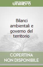 Bilanci ambientali e governo del territorio libro