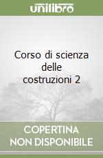 Corso di scienza delle costruzioni 2 libro