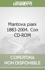 Mantova piani 1883-2004. Con CD-ROM libro