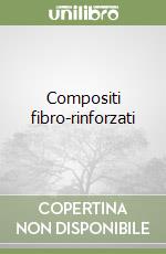 Compositi fibro-rinforzati libro