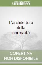 L'architettura della normalità libro