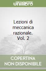 Lezioni di meccanica razionale. Vol. 2