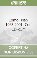 Como. Piani 1968-2001. Con CD-ROM