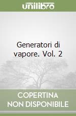 Generatori di vapore. Vol. 2 libro