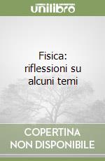 Fisica: riflessioni su alcuni temi libro