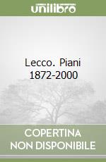 Lecco. Piani 1872-2000 libro