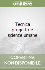 Tecnica progetto e scienze umane