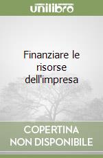 Finanziare le risorse dell'impresa