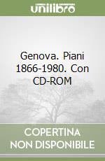 Genova. Piani 1866-1980. Con CD-ROM libro