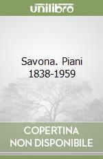 Savona. Piani 1838-1959 libro