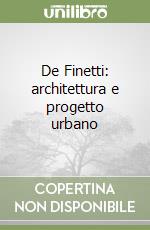 De Finetti: architettura e progetto urbano libro