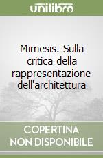 Mimesis. Sulla critica della rappresentazione dell'architettura libro