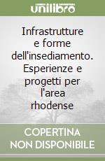 Infrastrutture e forme dell'insediamento. Esperienze e progetti per l'area rhodense