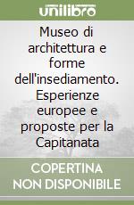 Museo di architettura e forme dell'insediamento. Esperienze europee e proposte per la Capitanata