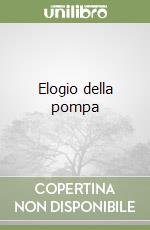 Elogio della pompa