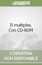 Il multiplex. Con CD-ROM libro