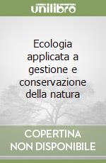 Ecologia applicata a gestione e conservazione della natura libro