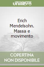 Erich Mendelsohn. Massa e movimento libro