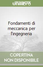 Fondamenti di meccanica per l'ingegneria libro