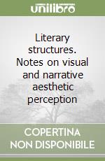 Literary structures. Notes on visual and narrative aesthetic perception