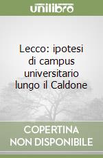 Lecco: ipotesi di campus universitario lungo il Caldone libro