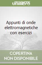 Appunti di onde elettromagnetiche con esercizi libro