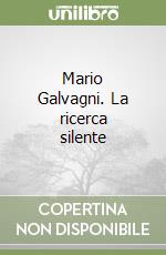 Mario Galvagni. La ricerca silente libro