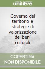 Governo del territorio e strategie di valorizzazione dei beni culturali