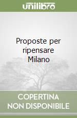 Proposte per ripensare Milano libro