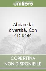 Abitare la diversità. Con CD-ROM