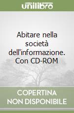 Abitare nella società dell'informazione. Con CD-ROM libro