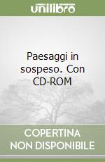 Paesaggi in sospeso. Con CD-ROM libro