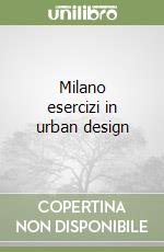 Milano esercizi in urban design libro