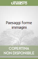 Paesaggi forme immagini