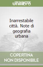 Inarrestabile città. Note di geografia urbana