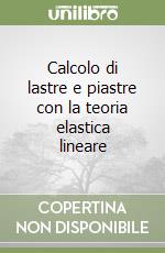 Calcolo di lastre e piastre con la teoria elastica lineare libro