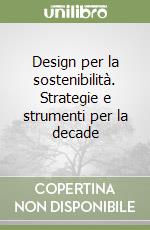 Design per la sostenibilità. Strategie e strumenti per la decade libro