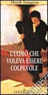 L'uomo che voleva essere colpevole libro di Stangerup Henrik