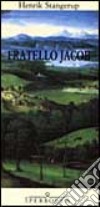 Fratello Jacob libro di Stangerup Henrik