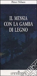 Il messia con la gamba di legno libro