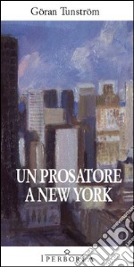 Un prosatore a New York libro