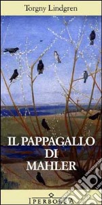 Il pappagallo di Mahler libro