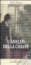 L'anello della chiave libro di Haasse Hella S.