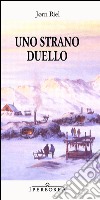 Uno strano duello libro di Riel Jorn