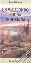 Un vagabondo Suona in Sordina libro di Hamsun Knut