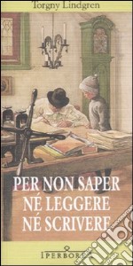 Per non saper né leggere né scrivere libro